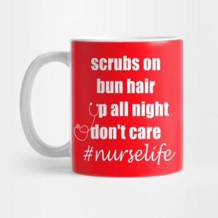 scrubs on bun hair up all night don't care nurselife Mug